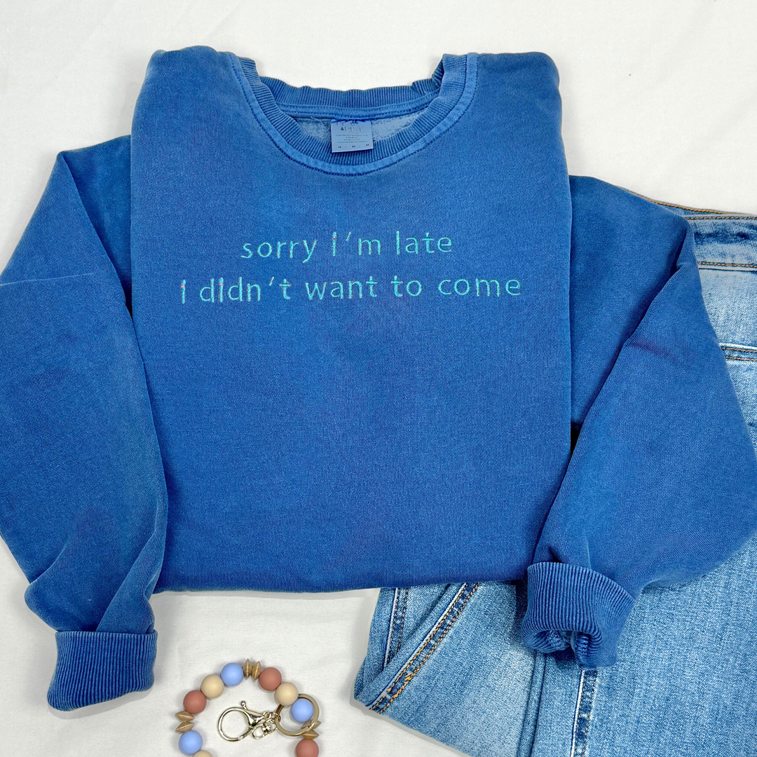 Sorry I'm Late - Embroidered Sweatshirt