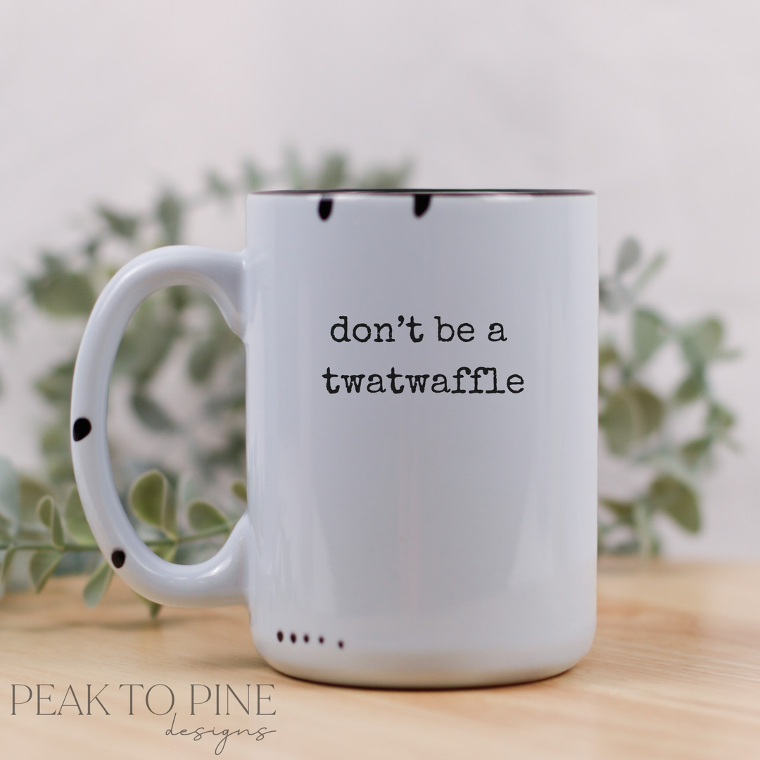 Don't be a twatwaffle