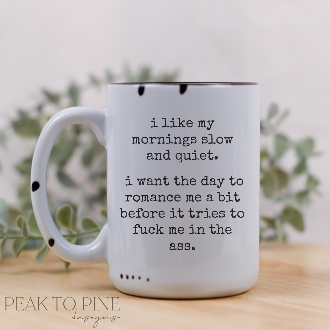 I like my mornings quiet