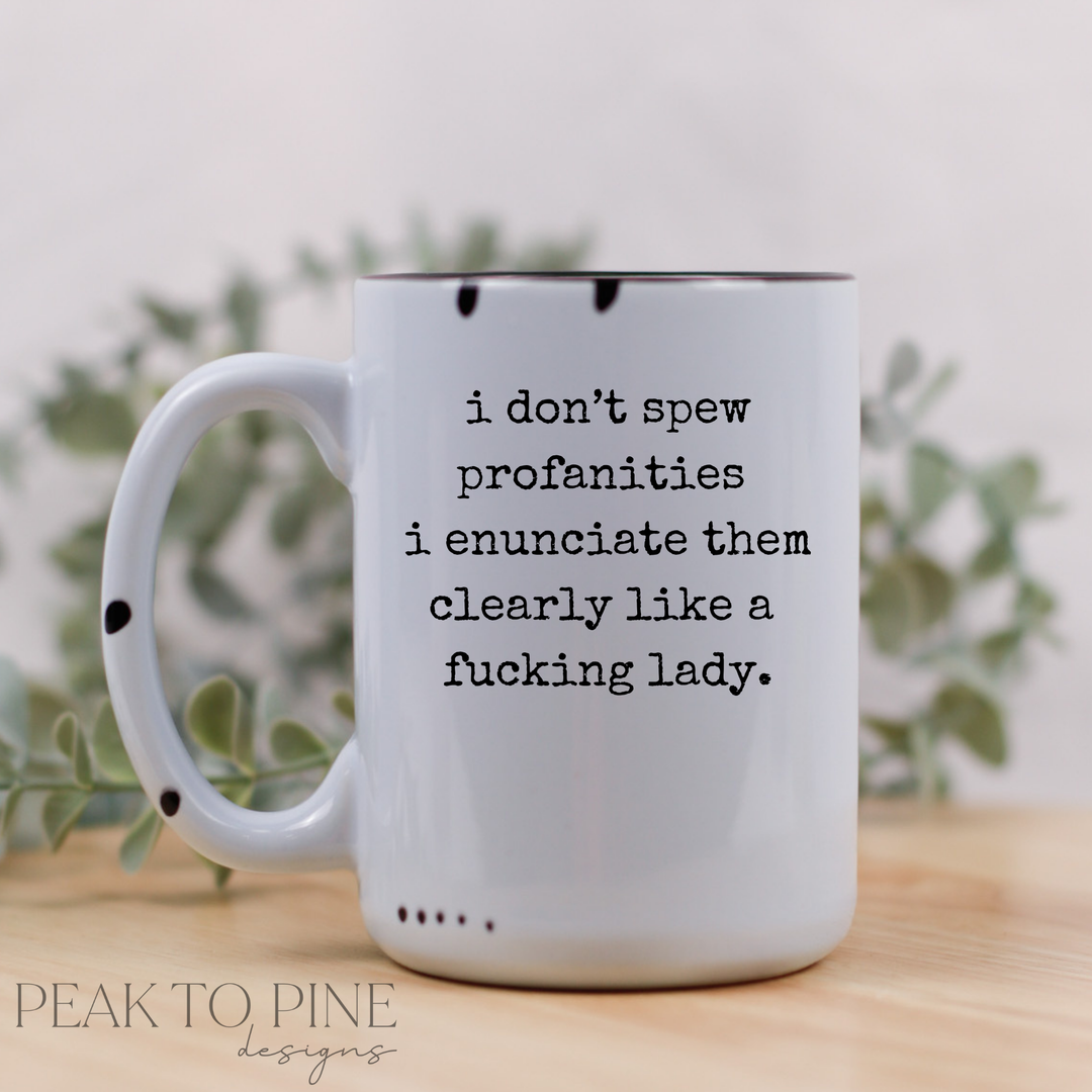 I don't spew profanities..