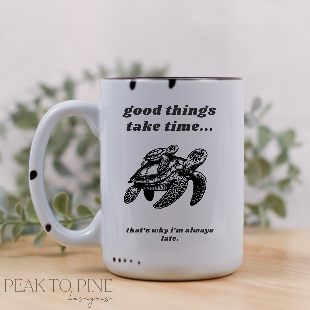 Good things take time