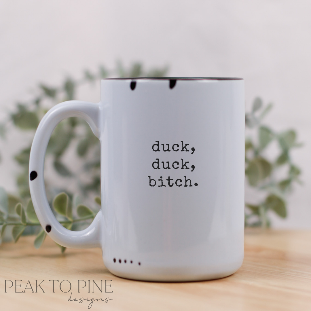Duck, duck, b*tch