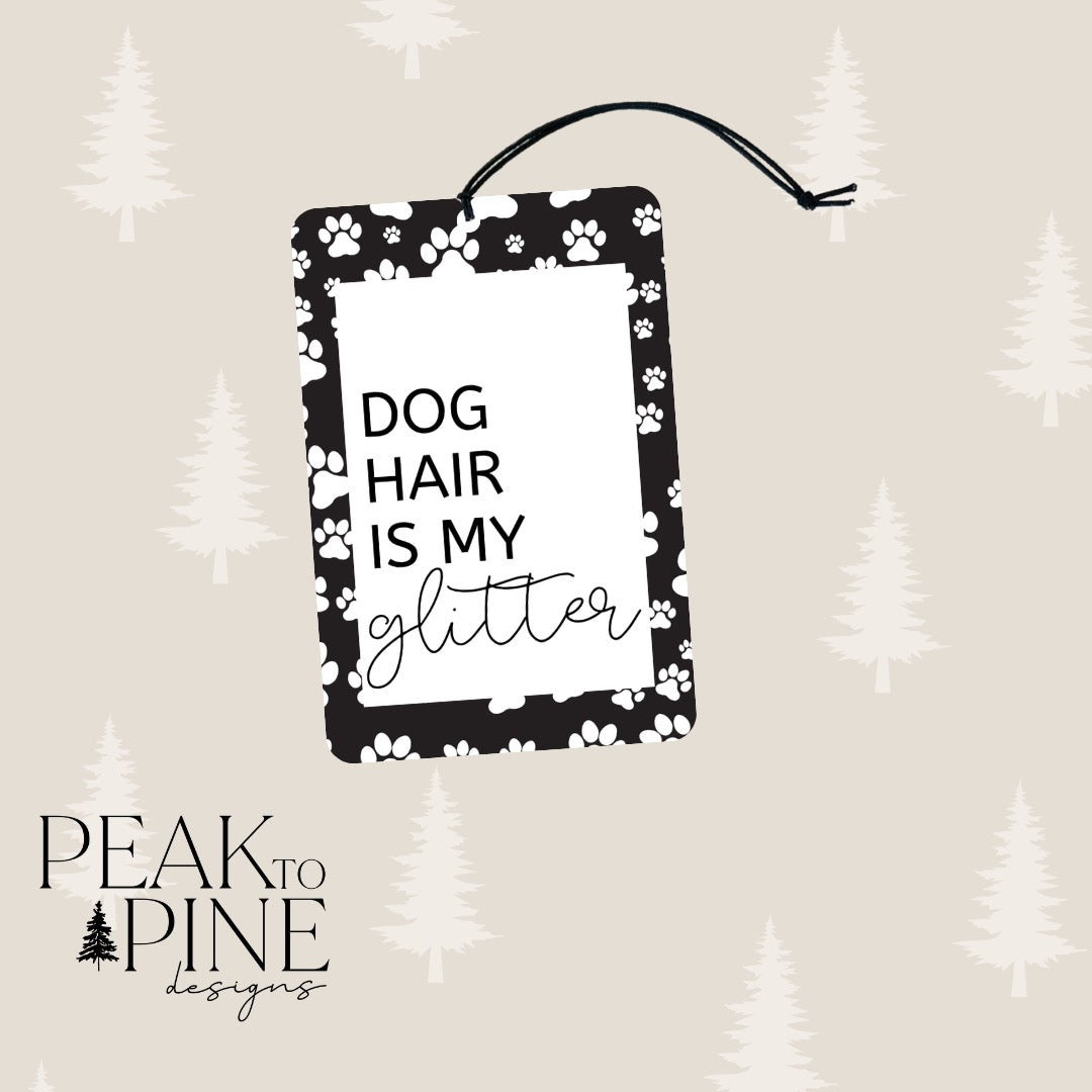 Dog Hair is my Glitter - Air Freshener
