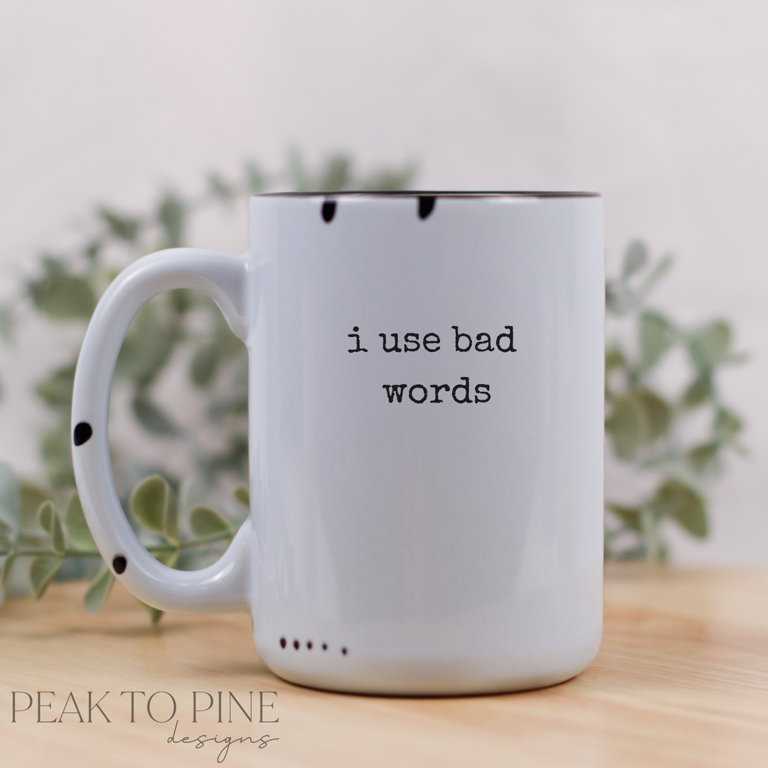 i use bad words