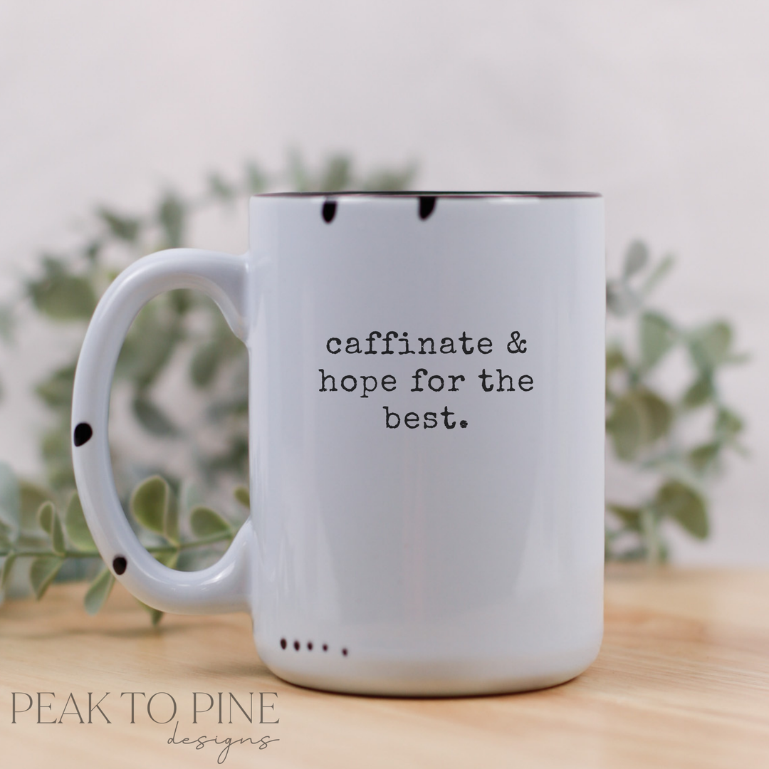 Caffinate & Hope for the best