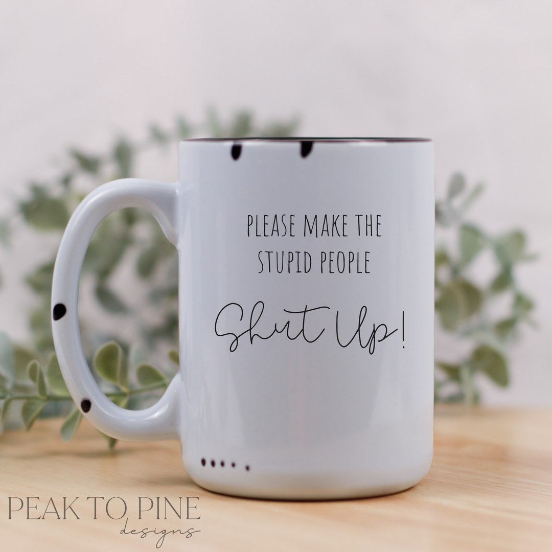 make the stupid people shut up