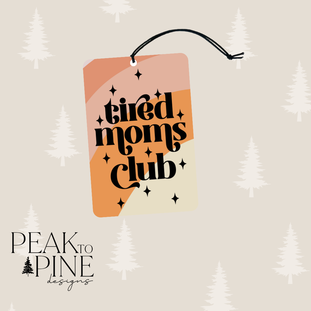 Tired Moms Club - Air Freshener