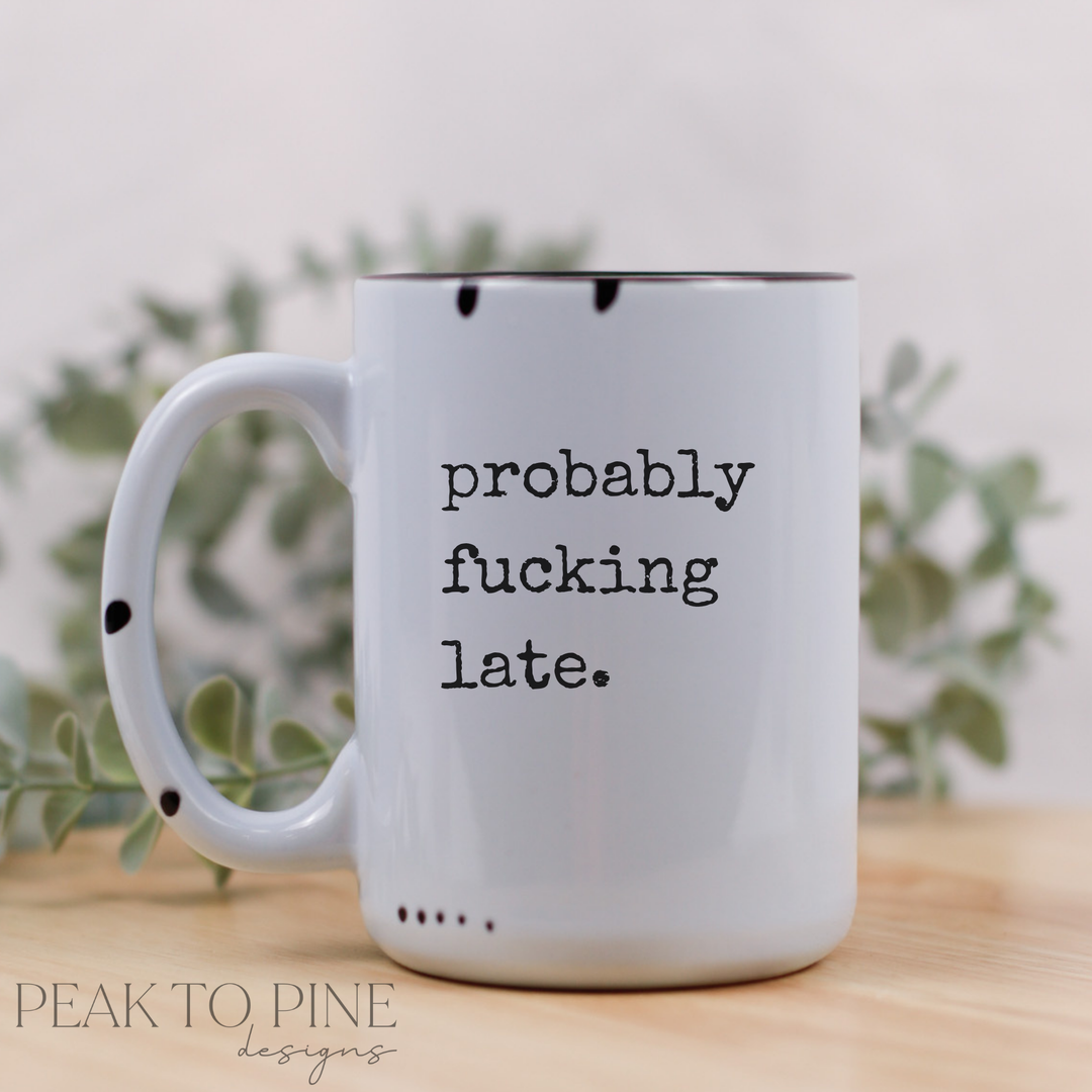Probably fucking late