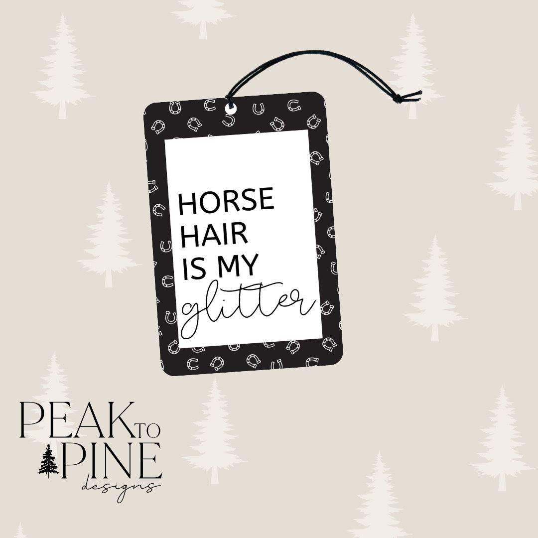 Horse Hair is my Glitter - Air Freshener