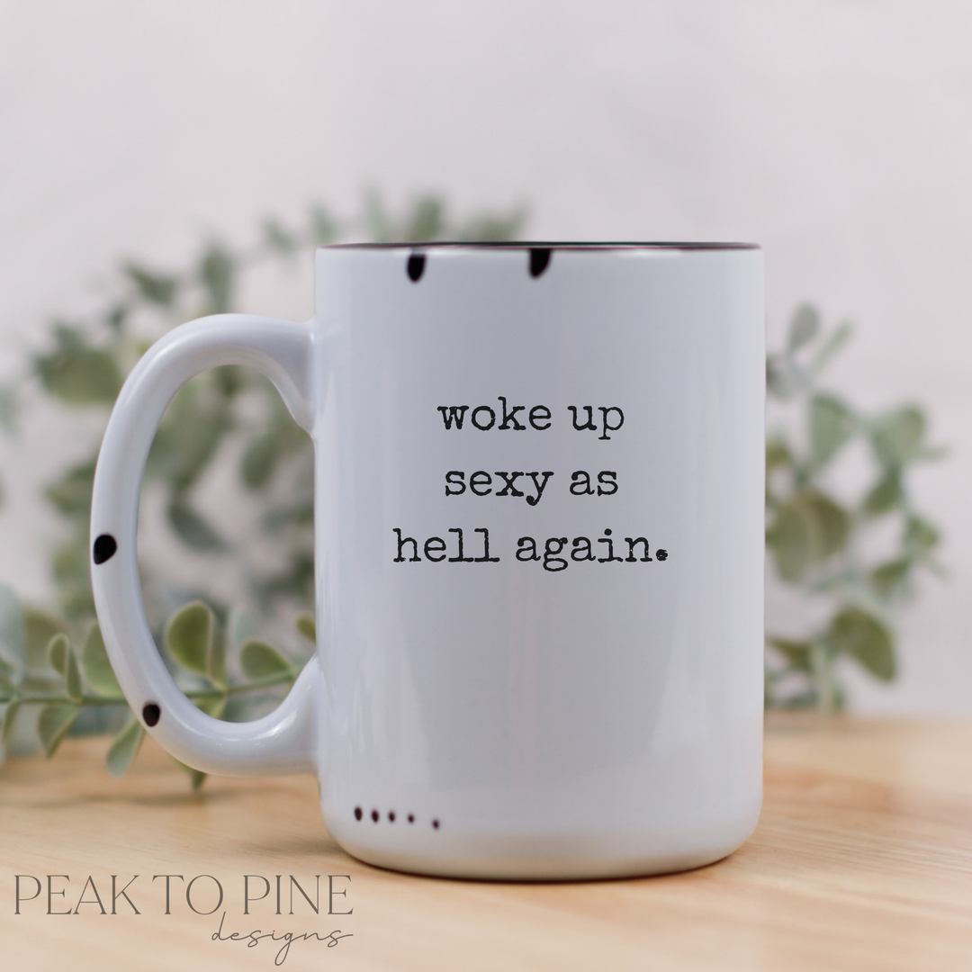 Woke up sexy as hell