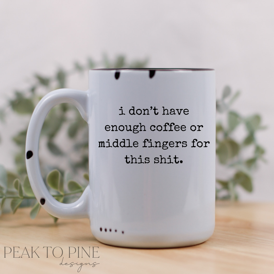 I don't have enough coffee or middle fingers