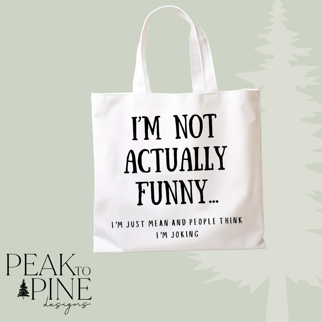 I m Not Funny Tote Bag