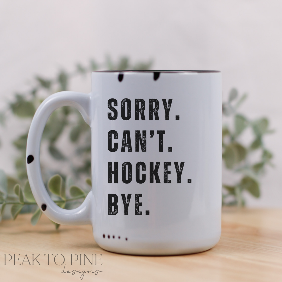 sorry. can't. hockey. bye
