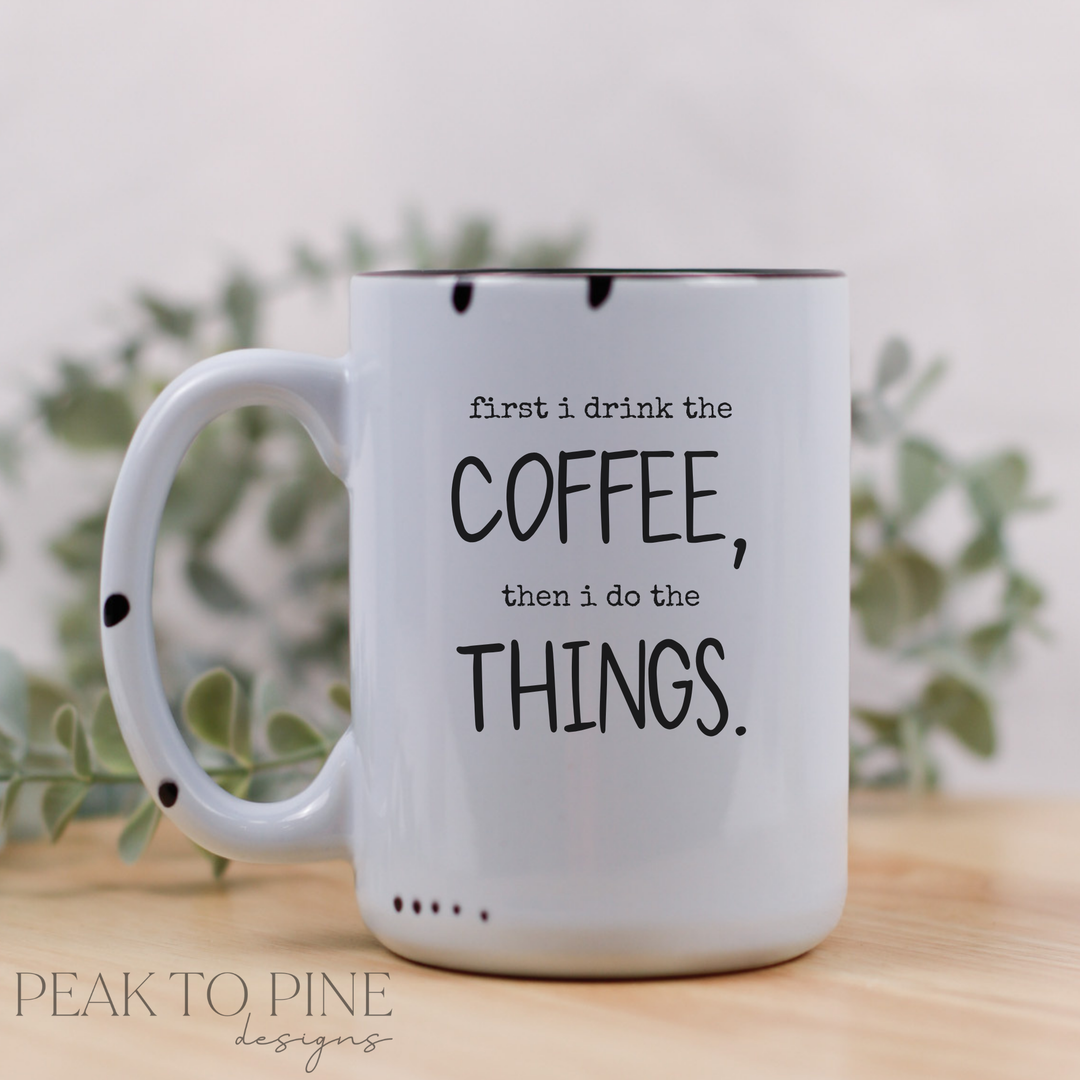 first I drink the coffee