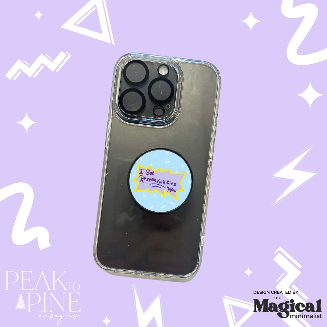 I Got Responsibilities - Phone Grip