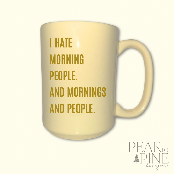 I Hate Morning People - Ceramic Mug