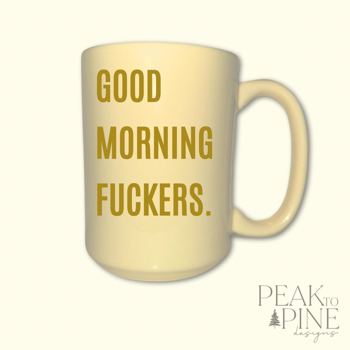 Good Morning F*ckers - Ceramic Mug