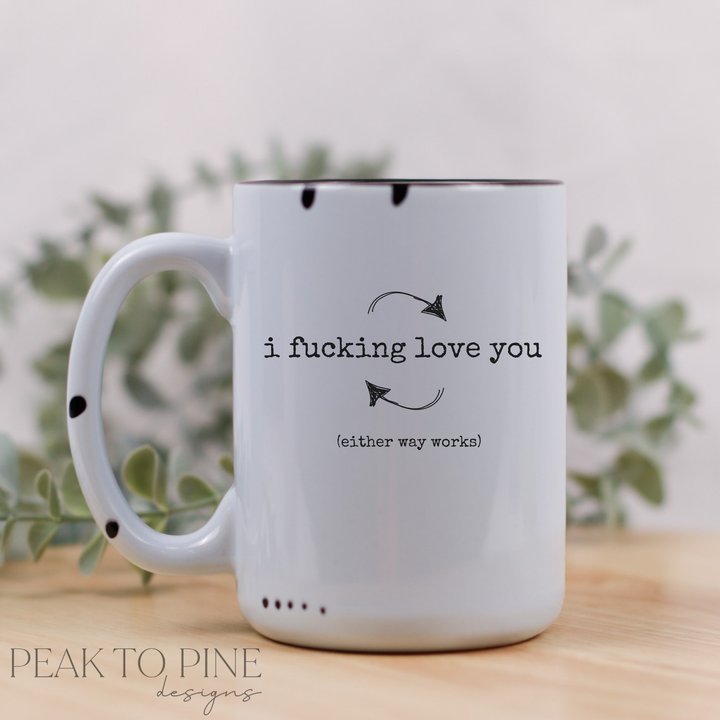 I F*cking Love You - Ceramic Mug