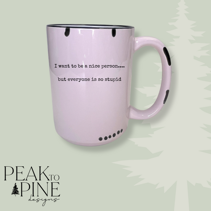 I Want to Be Nice But - Mug