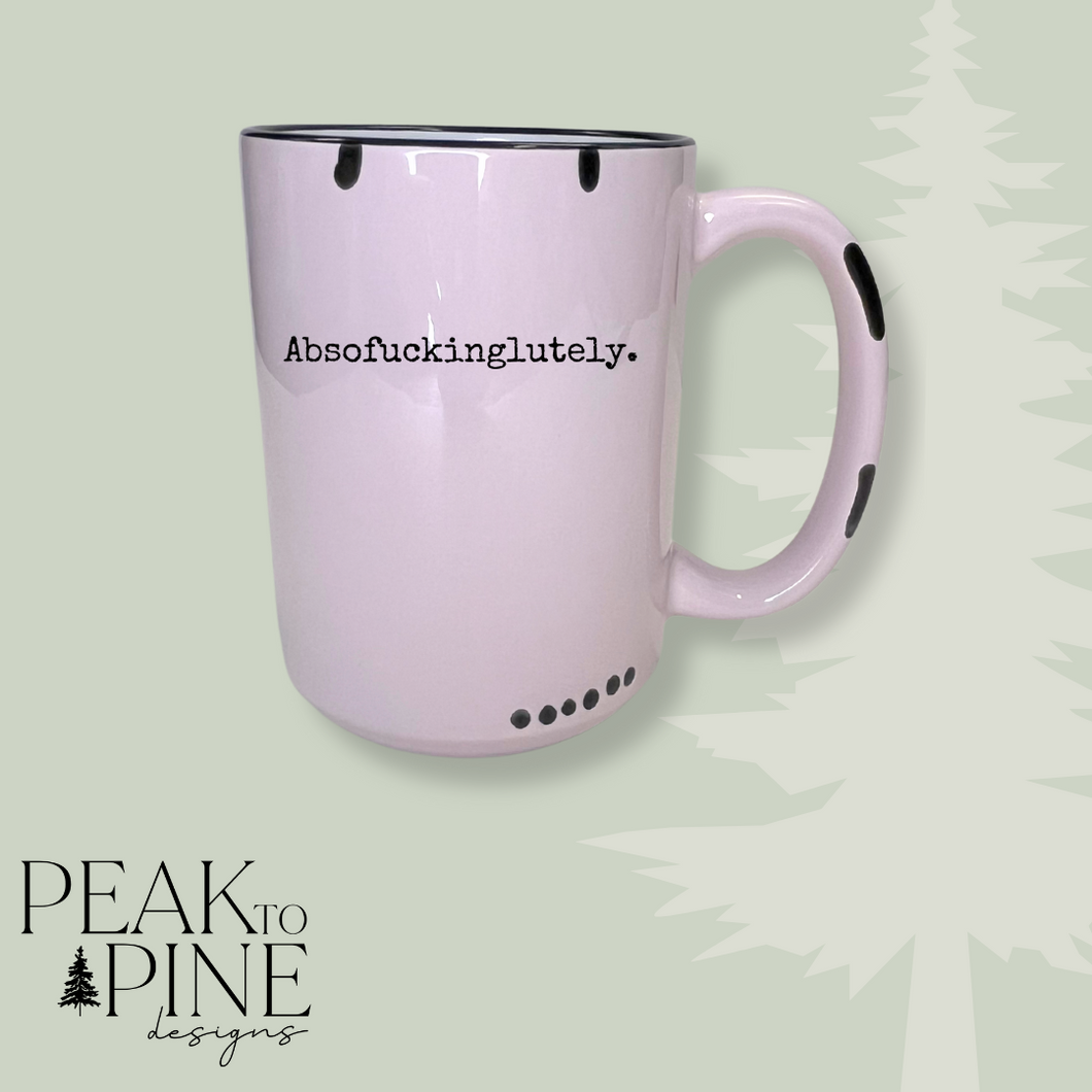 Absofuckinglutely - Mug