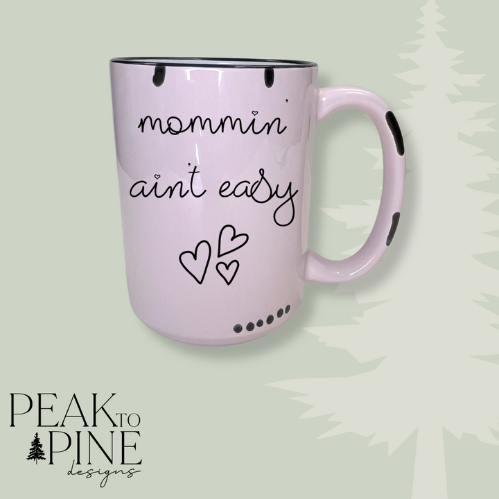 Mommin’ Ain’t Easy - Mug