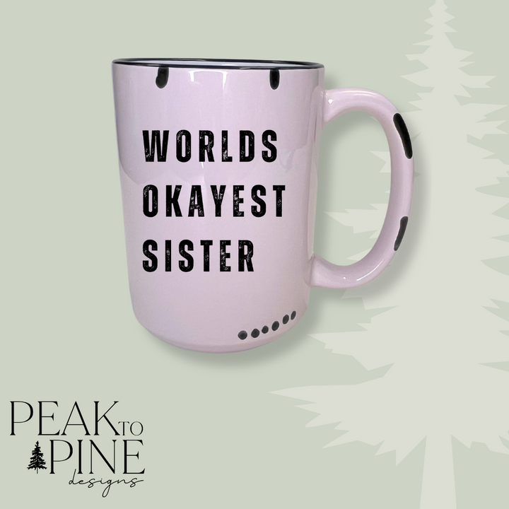 Worlds Okayest Sister - Mug