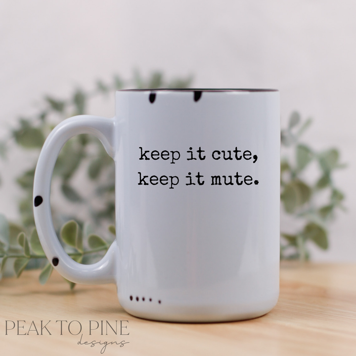 Keep it Cute - Ceramic Mug