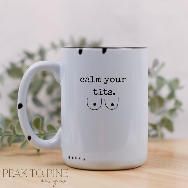 Calm Your Tits - Ceramic Mug