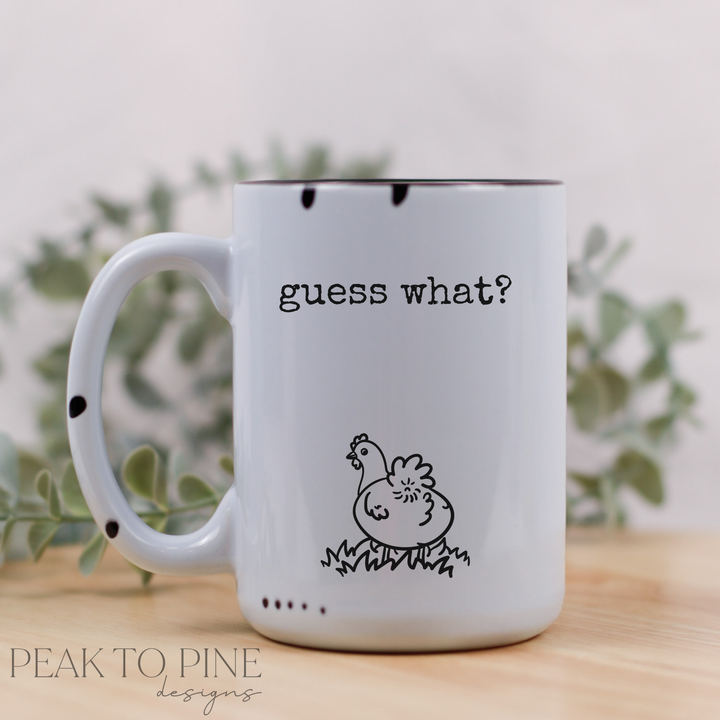 Guess what - Ceramic Mug