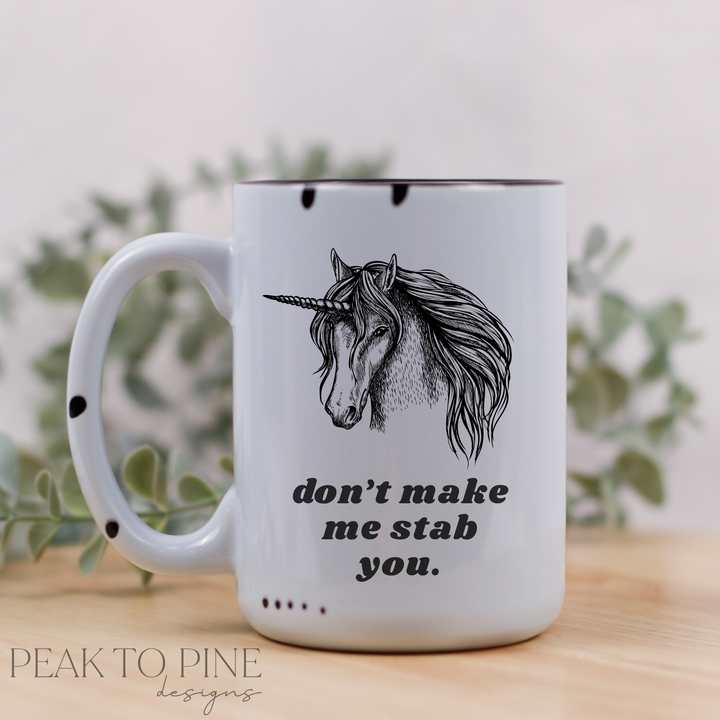 Don't Make Me Stab You - Ceramic Mug