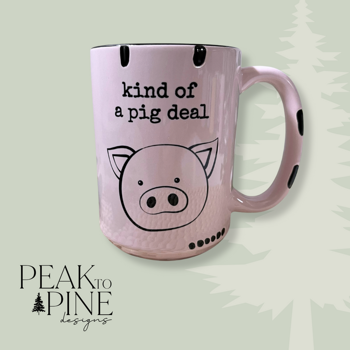 Kind of a Pig Deal - Mug