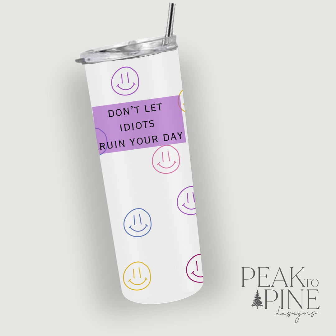 Don’t Let Idiots.. - 20oz Tumbler