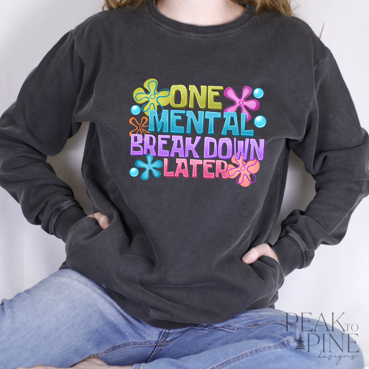 One Mental Breakdown Later - Sweatshirt