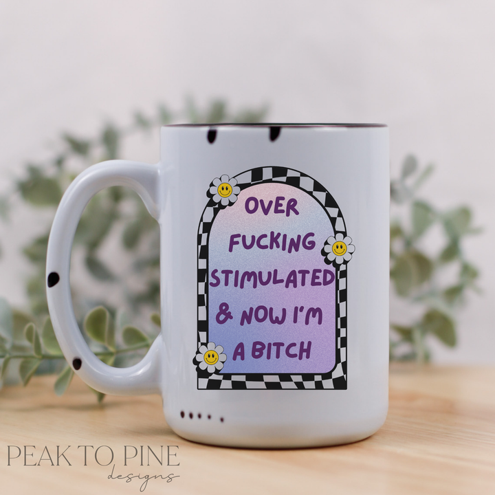 Over F*cking Stimulated - Ceramic Mug