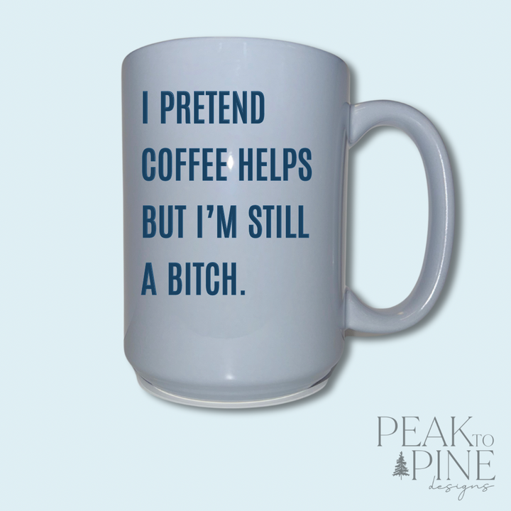 Pretend Coffee Helps - Ceramic Mug