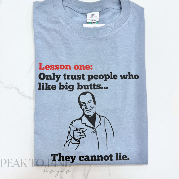 Big Butts Cannot Lie - Shirt