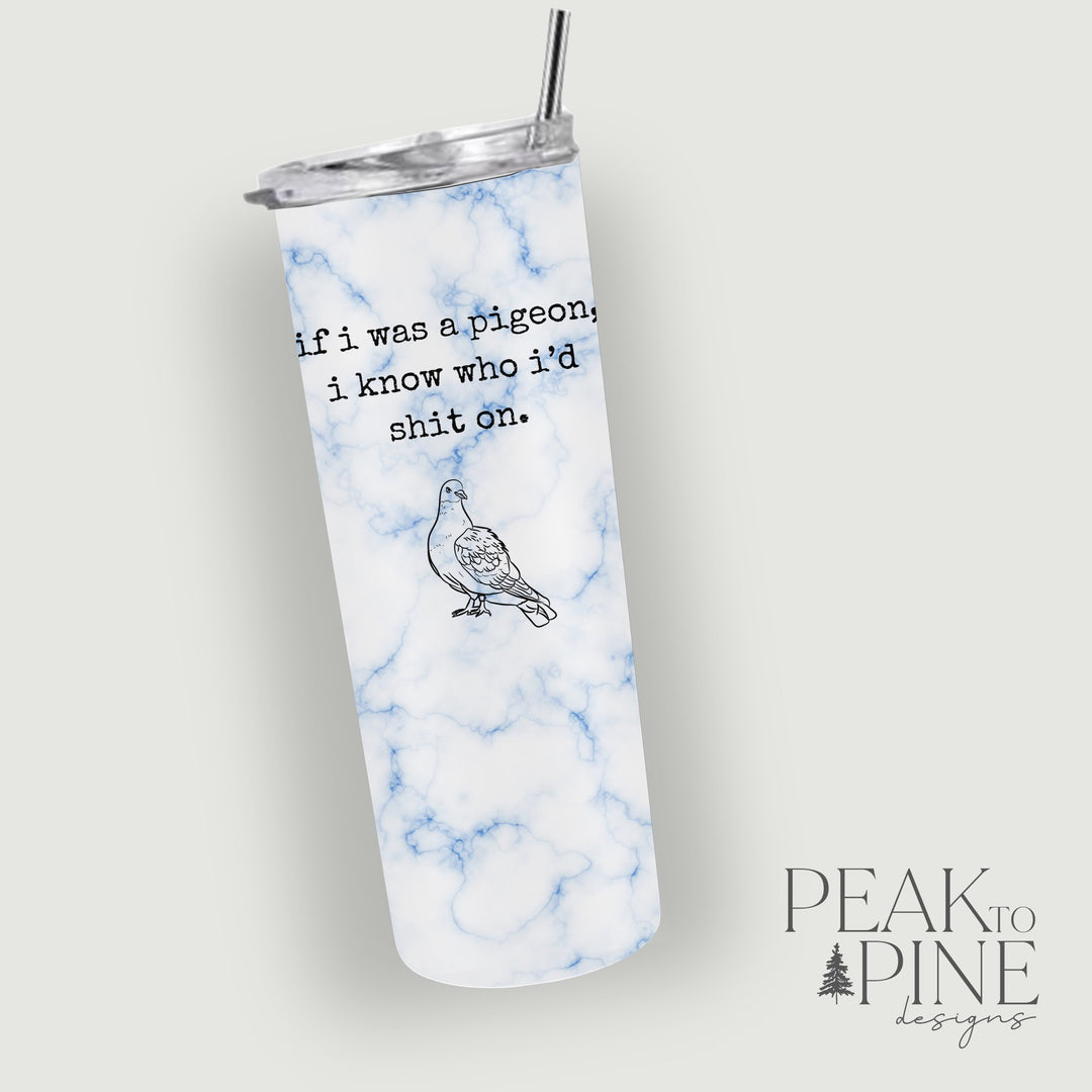 If I Was a Pigeon - 20oz Tumbler