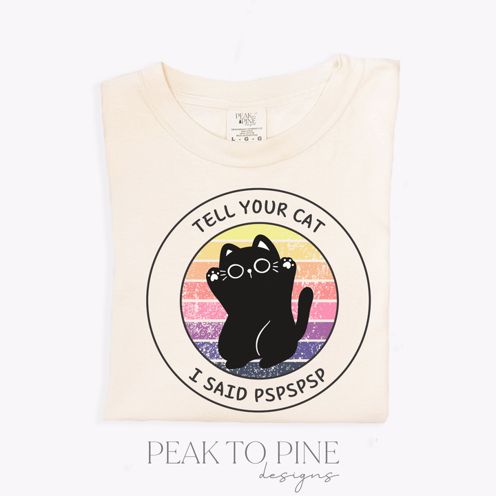 Tell Your Cat - T-Shirt