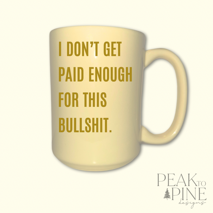 Not Paid Enough - Ceramic Mug