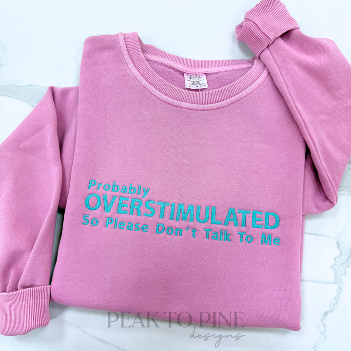 Probably Overstimulated - Embroidered Shirt