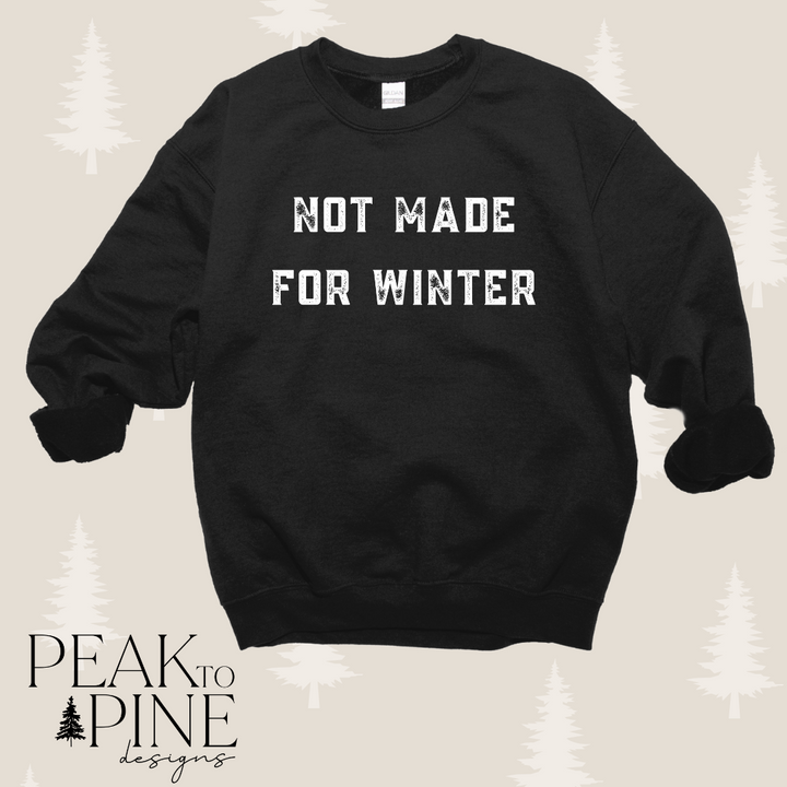 Not Made For Winter - Sweatshirt