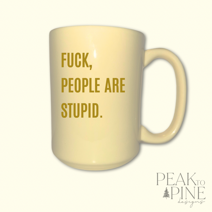 People Are Stupid - Ceramic Mug