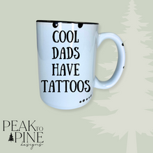 Load image into Gallery viewer, Cool Dads Have Tattoos - Mug

