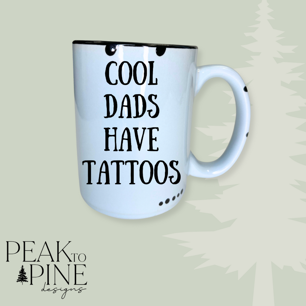 Cool Dads Have Tattoos - Mug