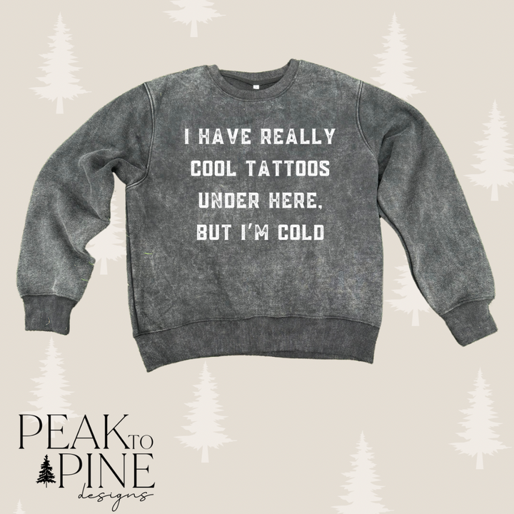 I Have Really Cool Tattoos - Sweatshirt