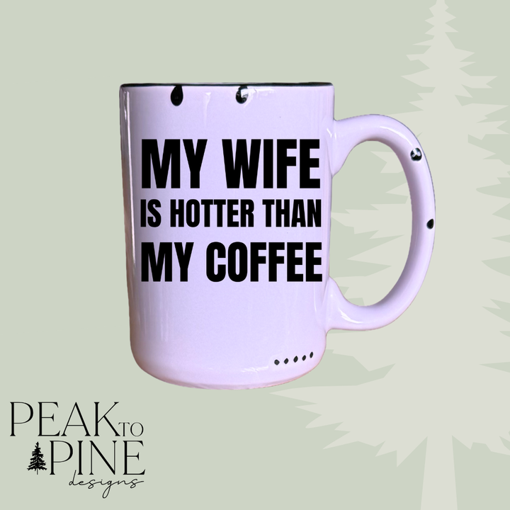 My Wife Is Hotter - Mug