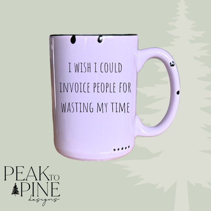 Wasting My Time - Mug