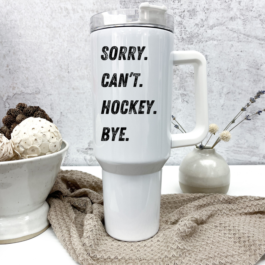 Sorry. Cant. Hockey. - 40oz Tumbler