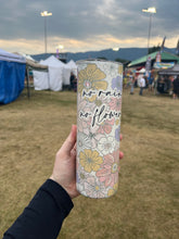 Load image into Gallery viewer, No Rain No Flowers - 20oz Tumbler

