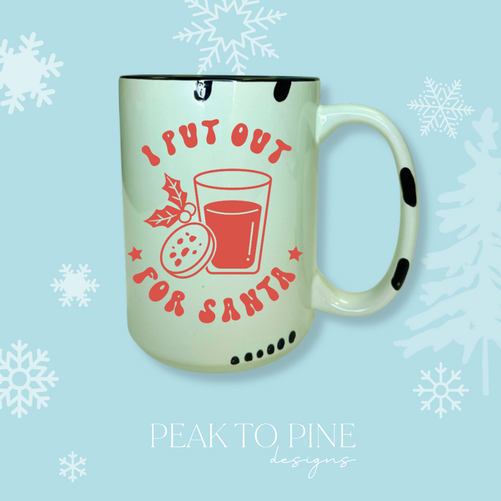 I Put Out For Santa - Mug